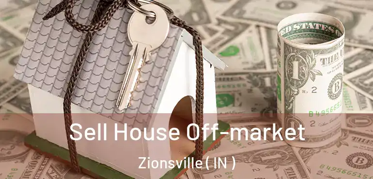  Sell House Off-market Zionsville ( IN )