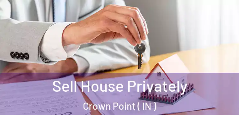  Sell House Privately Crown Point ( IN )