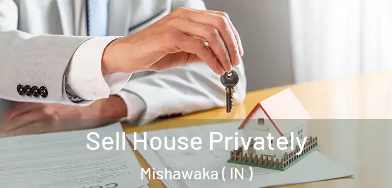 Sell House Privately Mishawaka ( IN )