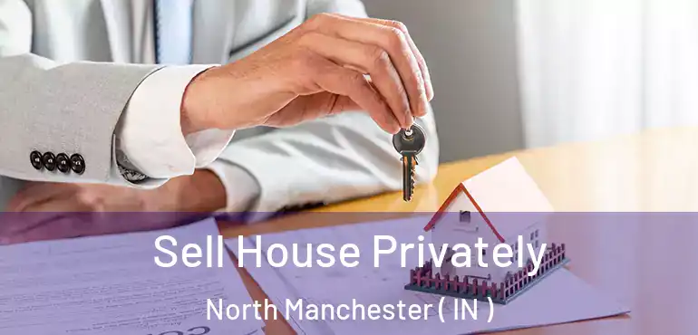  Sell House Privately North Manchester ( IN )