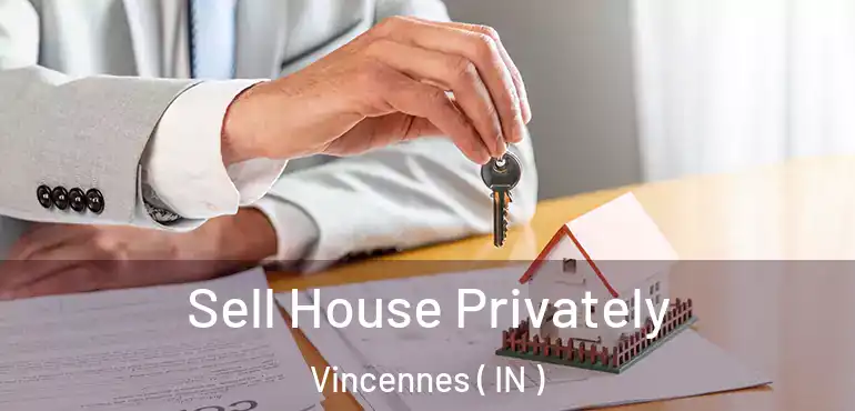  Sell House Privately Vincennes ( IN )