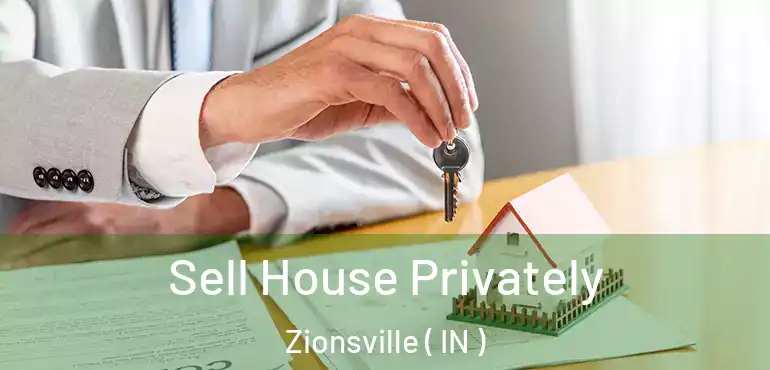  Sell House Privately Zionsville ( IN )