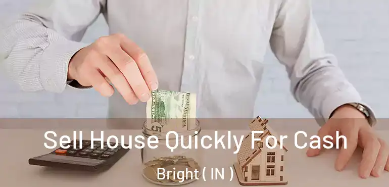  Sell House Quickly For Cash Bright ( IN )