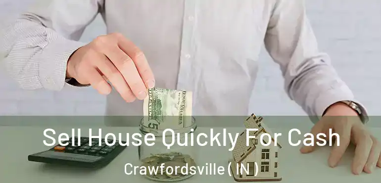  Sell House Quickly For Cash Crawfordsville ( IN )