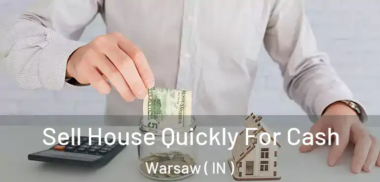  Sell House Quickly For Cash Warsaw ( IN )