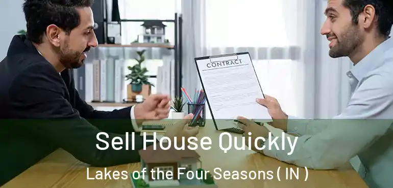  Sell House Quickly Lakes of the Four Seasons ( IN )