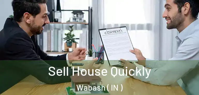  Sell House Quickly Wabash ( IN )