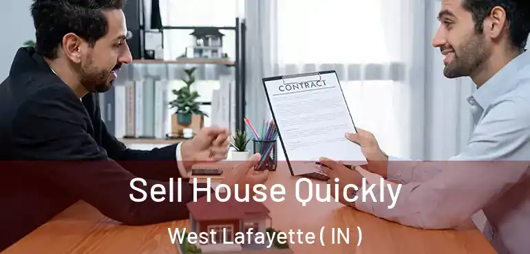  Sell House Quickly West Lafayette ( IN )