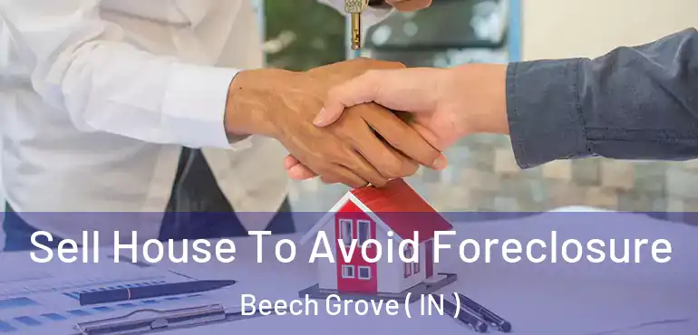  Sell House To Avoid Foreclosure Beech Grove ( IN )