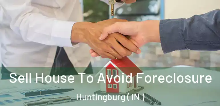  Sell House To Avoid Foreclosure Huntingburg ( IN )