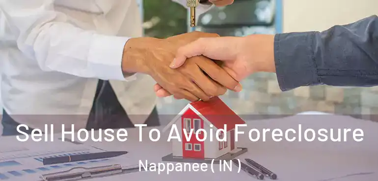  Sell House To Avoid Foreclosure Nappanee ( IN )