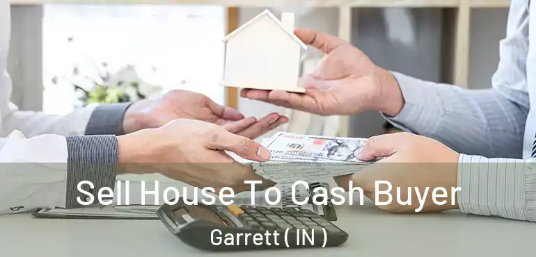  Sell House To Cash Buyer Garrett ( IN )