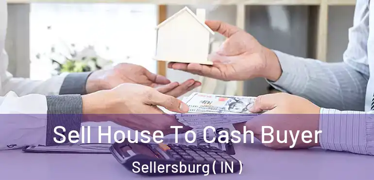  Sell House To Cash Buyer Sellersburg ( IN )