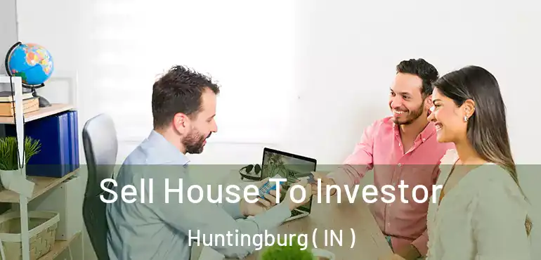  Sell House To Investor Huntingburg ( IN )