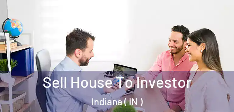  Sell House To Investor Indiana ( IN )