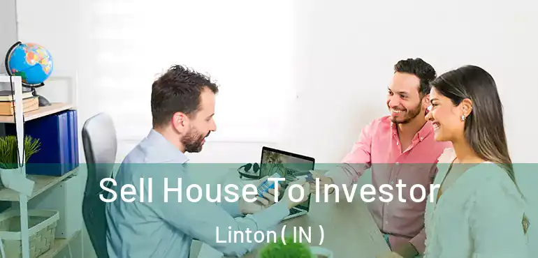  Sell House To Investor Linton ( IN )
