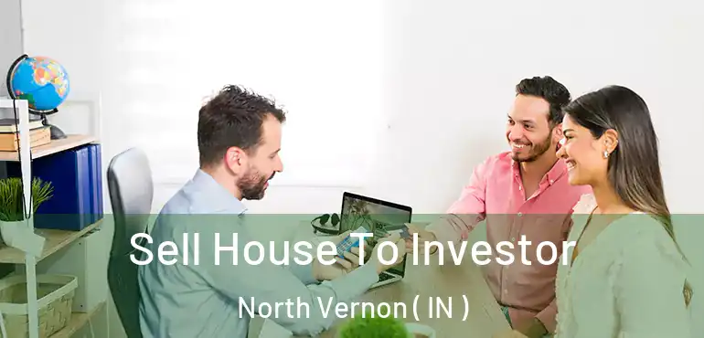  Sell House To Investor North Vernon ( IN )