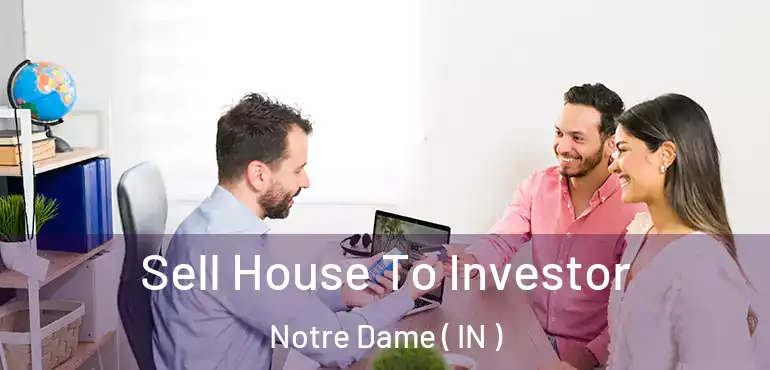  Sell House To Investor Notre Dame ( IN )