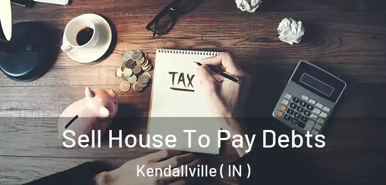  Sell House To Pay Debts Kendallville ( IN )