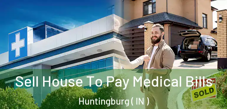  Sell House To Pay Medical Bills Huntingburg ( IN )