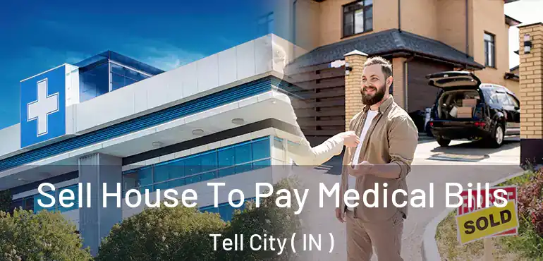  Sell House To Pay Medical Bills Tell City ( IN )