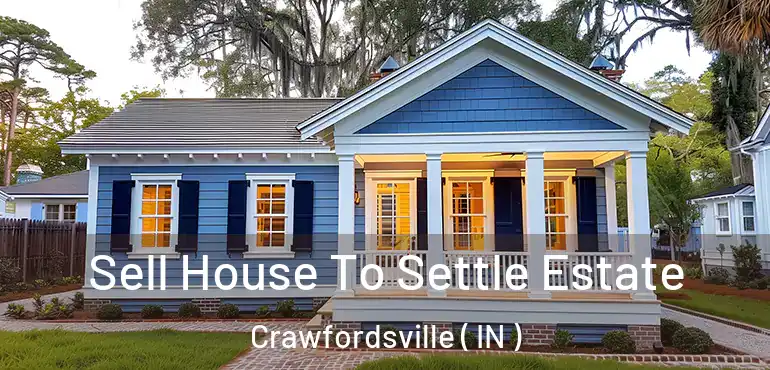  Sell House To Settle Estate Crawfordsville ( IN )