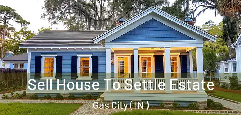  Sell House To Settle Estate Gas City ( IN )