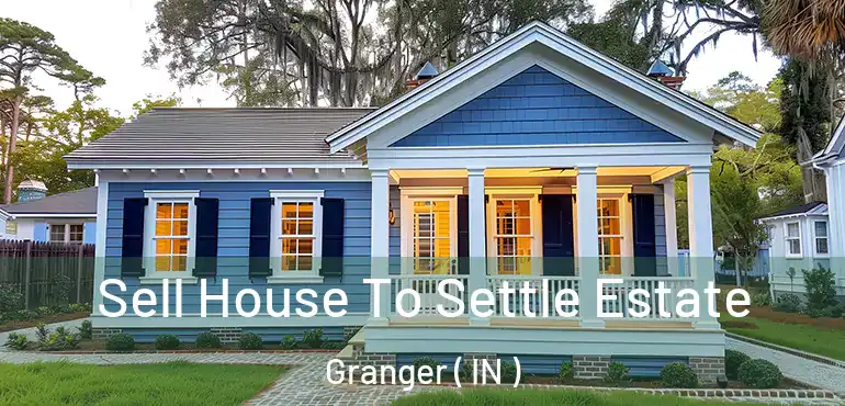  Sell House To Settle Estate Granger ( IN )