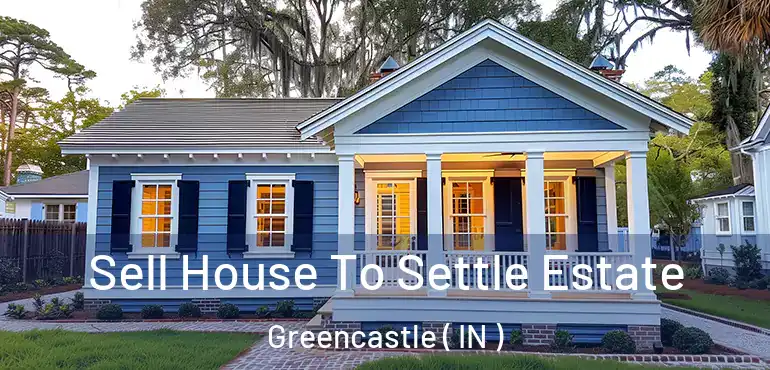  Sell House To Settle Estate Greencastle ( IN )