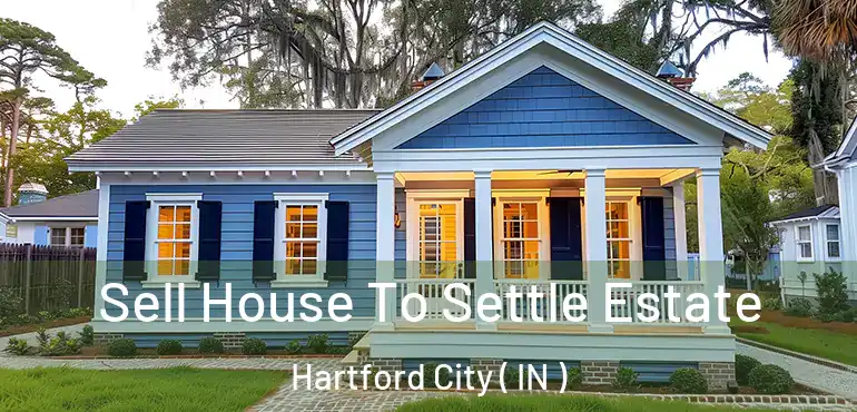  Sell House To Settle Estate Hartford City ( IN )