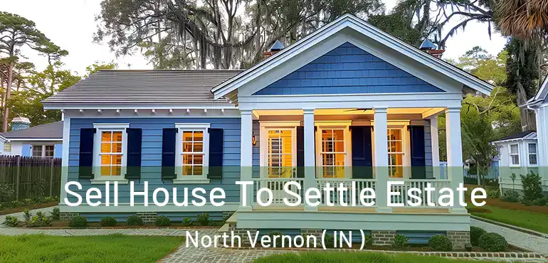  Sell House To Settle Estate North Vernon ( IN )