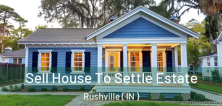  Sell House To Settle Estate Rushville ( IN )