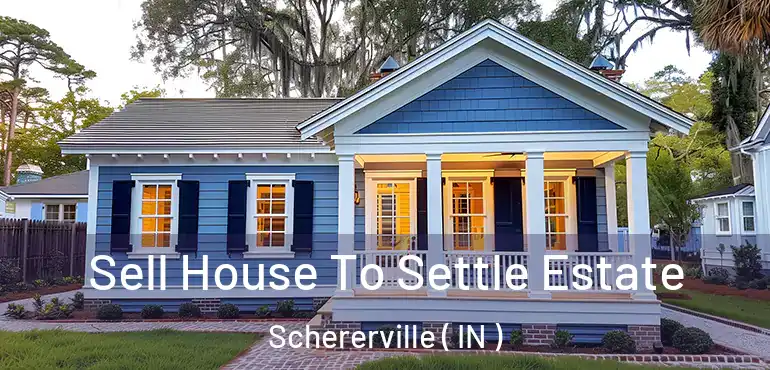  Sell House To Settle Estate Schererville ( IN )