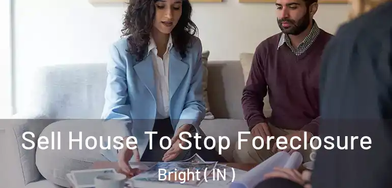  Sell House To Stop Foreclosure Bright ( IN )