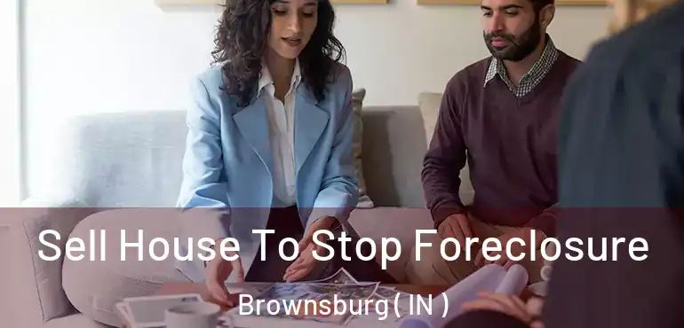 Sell House To Stop Foreclosure Brownsburg ( IN )
