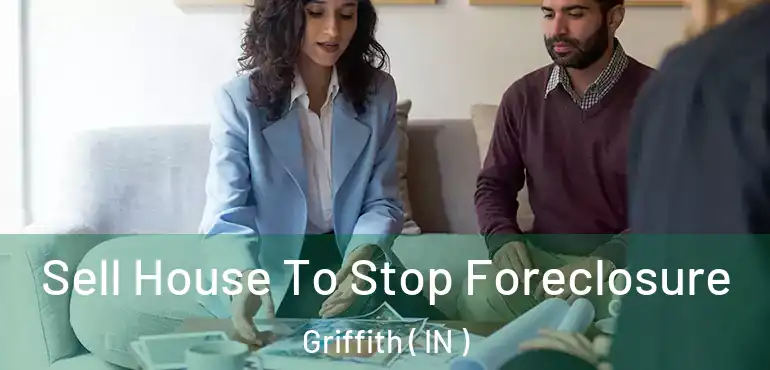  Sell House To Stop Foreclosure Griffith ( IN )