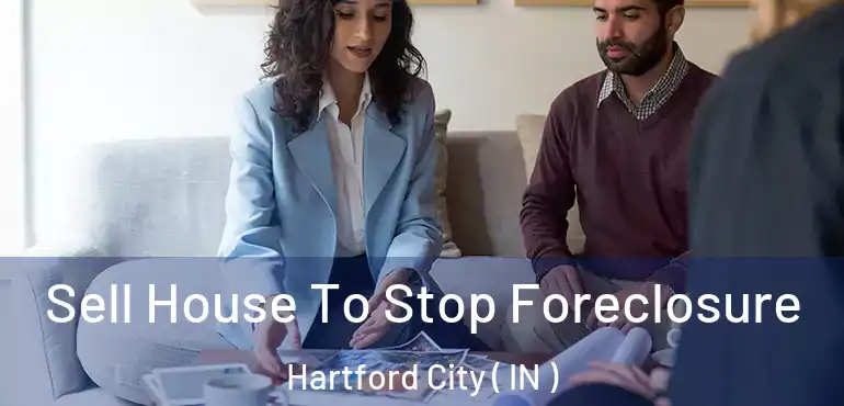  Sell House To Stop Foreclosure Hartford City ( IN )