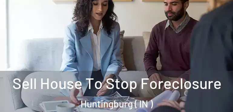  Sell House To Stop Foreclosure Huntingburg ( IN )