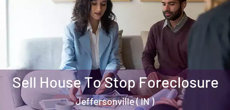  Sell House To Stop Foreclosure Jeffersonville ( IN )