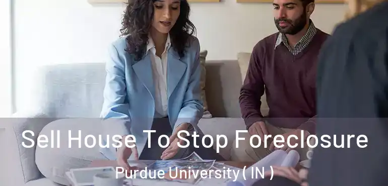  Sell House To Stop Foreclosure Purdue University ( IN )