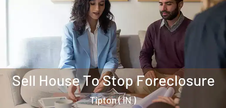  Sell House To Stop Foreclosure Tipton ( IN )