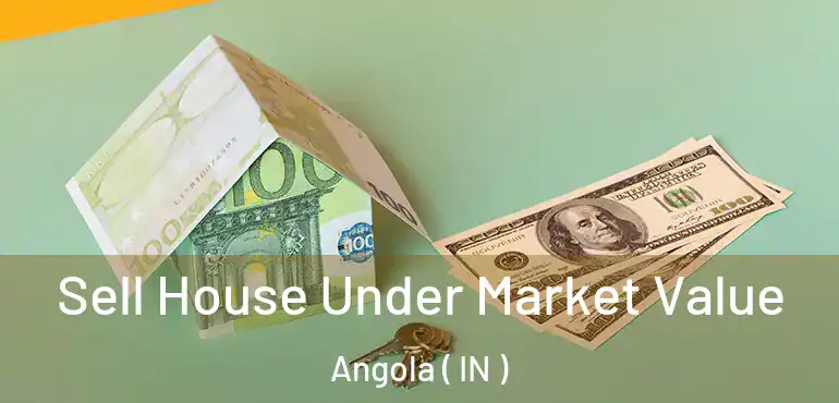  Sell House Under Market Value Angola ( IN )