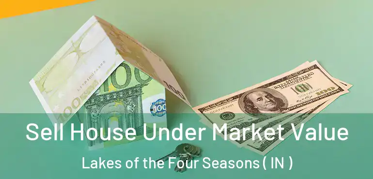  Sell House Under Market Value Lakes of the Four Seasons ( IN )