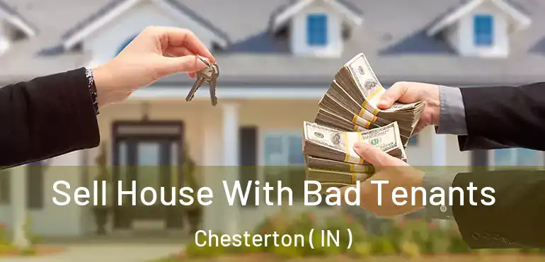  Sell House With Bad Tenants Chesterton ( IN )