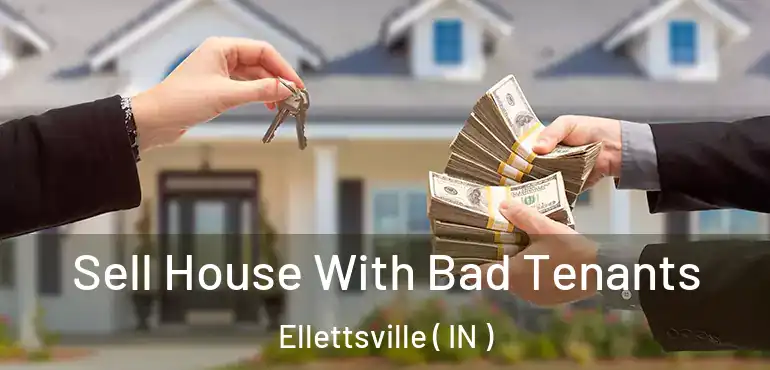  Sell House With Bad Tenants Ellettsville ( IN )