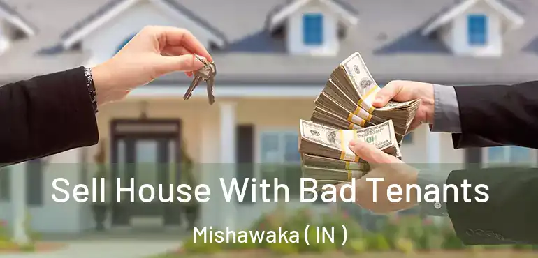  Sell House With Bad Tenants Mishawaka ( IN )