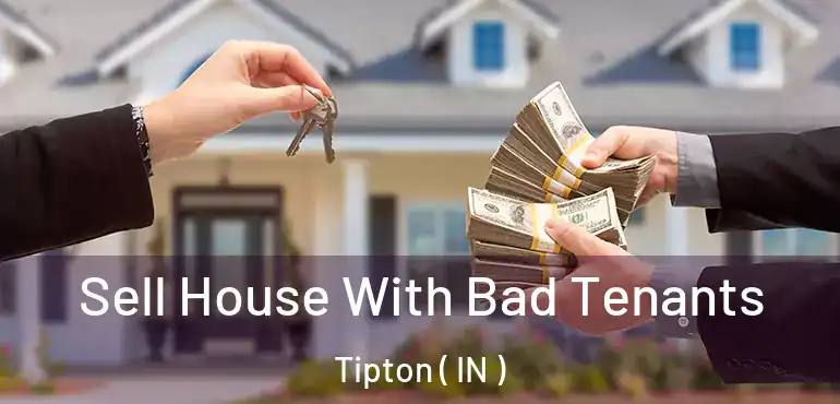  Sell House With Bad Tenants Tipton ( IN )