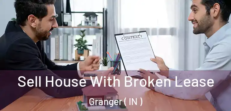  Sell House With Broken Lease Granger ( IN )
