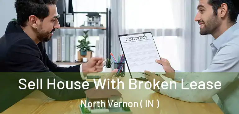  Sell House With Broken Lease North Vernon ( IN )