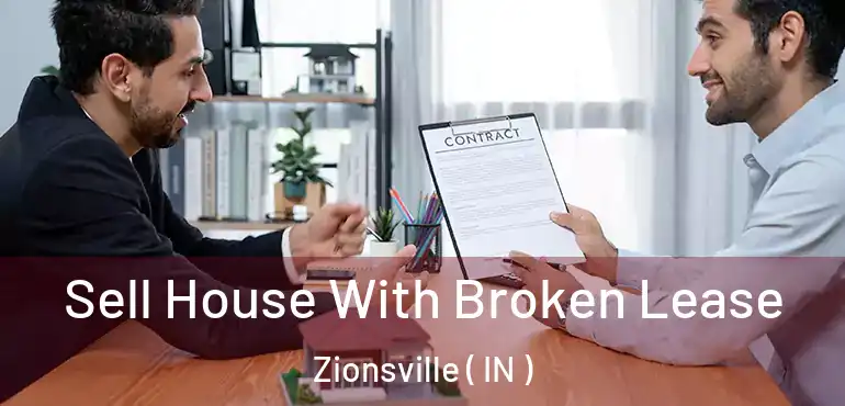  Sell House With Broken Lease Zionsville ( IN )